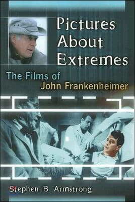 Pictures About Extremes: The Films of John Frankenheimer