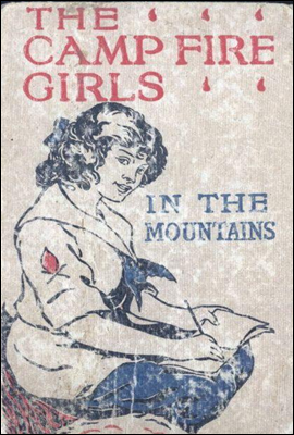 The Camp Fire Girls in the Mountains; Or, Bessie King's Strange Adventure