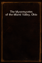 The Myxomycetes of the Miami Valley, Ohio