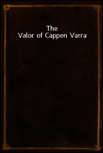 The Valor of Cappen Varra