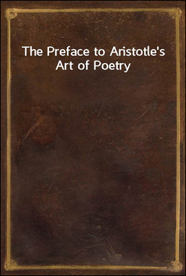 The Preface to Aristotle's Art of Poetry