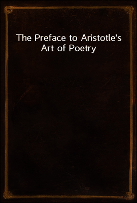 The Preface to Aristotle`s Art of Poetry