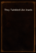 They Twinkled Like Jewels