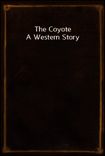 The Coyote
A Western Story