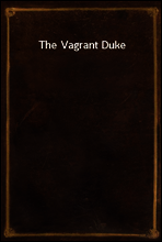 The Vagrant Duke