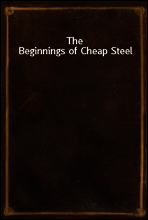 The Beginnings of Cheap Steel