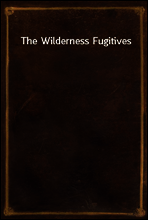The Wilderness Fugitives