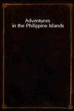 Adventures in the Philippine Islands