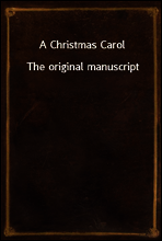 A Christmas Carol
The original manuscript