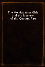 The Merriweather Girls and the Mystery of the Queen`s Fan
