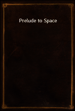 Prelude to Space