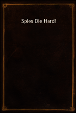 Spies Die Hard!