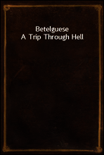 Betelguese
A Trip Through Hell