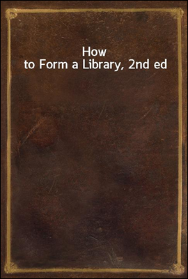 How to Form a Library, 2nd ed