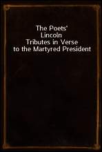The Poets` Lincoln
Tributes in Verse to the Martyred President