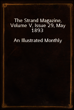 The Strand Magazine, Volume V, Issue 29, May 1893
An Illustrated Monthly