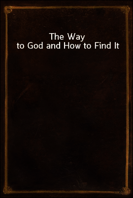 The Way to God and How to Find It