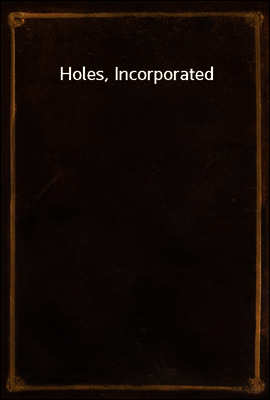 Holes, Incorporated