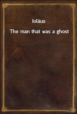 Iolaus
The man that was a ghost