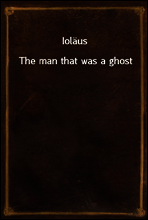 Iolaus
The man that was a ghost