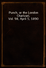 Punch, or the London Charivari, Vol. 98, April 5, 1890