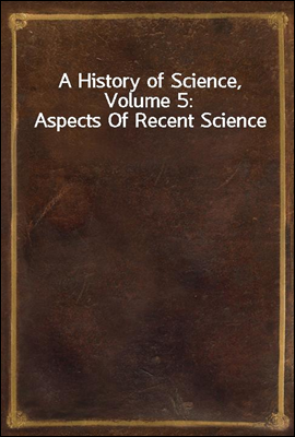 A History of Science, Volume 5