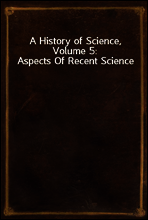A History of Science, Volume 5