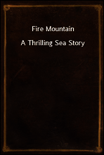 Fire Mountain
A Thrilling Sea Story