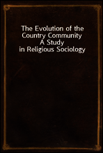 The Evolution of the Country Community
A Study in Religious Sociology