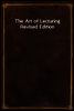 The Art of Lecturing
Revised Edition