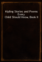 Kipling Stories and Poems Every Child Should Know, Book II