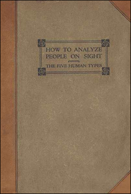 How to Analyze People on Sight
Through the Science of Human Analysis