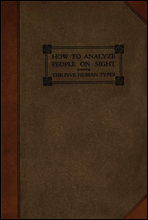 How to Analyze People on Sight
Through the Science of Human Analysis