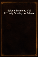 Epistle Sermons, Vol. III
Trinity Sunday to Advent