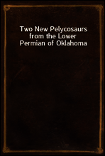 Two New Pelycosaurs from the Lower Permian of Oklahoma