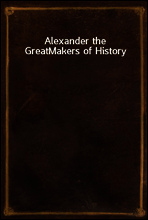 Alexander the Great
Makers of History