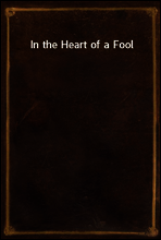 In the Heart of a Fool