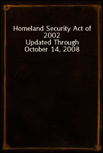 Homeland Security Act of 2002
Updated Through October 14, 2008