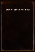 Border, Breed Nor Birth
