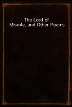 The Lord of Misrule, and Other Poems