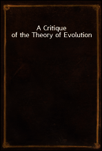 A Critique of the Theory of Evolution