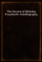 The Record of Nicholas Freydon
An Autobiography