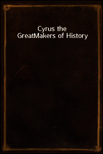 Cyrus the Great
Makers of History