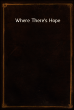 Where There`s Hope
