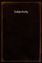 Subjectivity