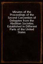 Minutes of the Proceedings of the Second Convention of Delegates from the Abolition Societies Established in Different Parts of the United States
Assembled at Philadelphia, on the seventh day of Janua