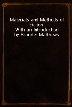 Materials and Methods of Fiction
With an Introduction by Brander Matthews