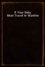 If Your Baby Must Travel in Wartime