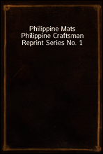 Philippine Mats
Philippine Craftsman Reprint Series No. 1