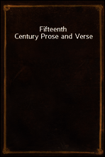 Fifteenth Century Prose and Verse